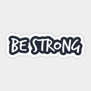 Be Strong Cool Motivational Sticker